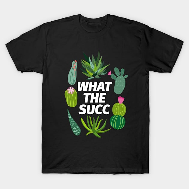 What The Succulent House Plant Lover Gift T-Shirt by zap